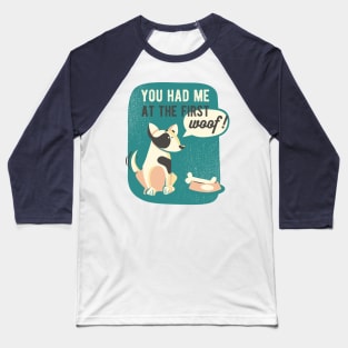 You Had Me At The First Woof Baseball T-Shirt